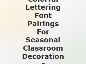 Vibrant Font Pairings for Seasonal Classroom Fun